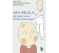 AFA-SKALA Comment étudier le discours d'un enfant aphatique ? Anna Paluch, El¿bieta Drewniak-Wo³osz, Lucyna Mikosza (Buch auf Polnisch)