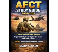 Afct Study Guide 2026-2027: The In-Service ASVAB Upgrade: Targeted Strategies for Higher Line Scores and Career Control 1000+ Practice Questions and Answered Explained