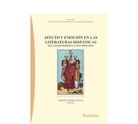AFECTO Y EMOCIÓN EN LAS LITERATURAS HISPÁNICAS: DE LA EDAD MODERNA NUESTROS DÍAS