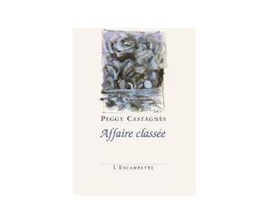 Affaire classée - Peggy Castagnes - Escampette - broché - Roman