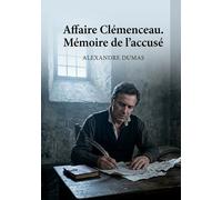 Affaire Clémenceau. Mémoire de l'accusé: La passion et le drame se dévoilent dans une oeuvre poignante d'Alexandre Dumas, où un accusé livre son récit intime et bouleversant.