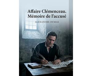 Affaire Clémenceau. Mémoire de l'accusé: La passion et le drame se dévoilent dans une oeuvre poignante d'Alexandre Dumas, où un accusé livre son récit intime et bouleversant.
