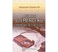 Affaire Clémenceau mémoire de l'accusé: Mémoire de l'accusé