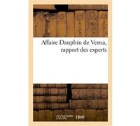Affaire Dauphin de Verna, rapport des experts Collectif (Auteur)