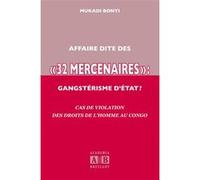 Affaire dite des « 32 mercenaires », gangsterisme d'etat ?