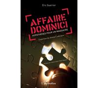 Affaire Dominici: Hypothèses pour un massacre Expertise du dossier judiciaire Expertise du dossier judiciaire