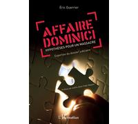 Eric Guerrier – Affaire Dominici: Hypothèses pour un massacre – Expertise du dossier judiciaire