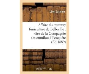 Affaire du tramway funiculaire de Belleville : dire de la Compagnie des omnibus à l'enquête, Note de la Compagnie - Léon Lalanne - Hachette Bnf - broché - Livre