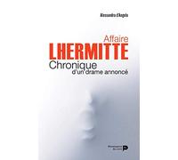 Affaire Lhermitte: Chronique d'un drame annoncé