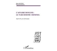 AFFAIRE ROMAND - LE NARCISSISME CRIMINEL: Approche psychologique