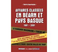Affaires classées en Béarn et Pays basque - Thierry Sagardoytho - Sud-Ouest - broché - Essai