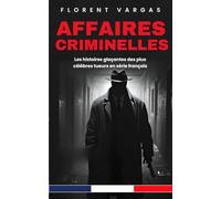 Affaires criminelles : Les histoires glaçantes des plus célèbres tueurs en série français