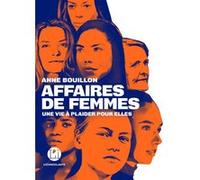 Affaires de femmes - Une vie à plaider pour elles