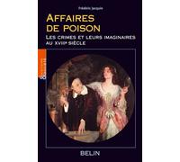 Affaires de poison Les crimes et leurs imaginaires au XVIIIe siècle - Louis Bergeron - Belin - broché - Essai