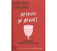 Affaires De Règles - Coupe Menstruelle, Choses Publiques Et Techniques Du Corps