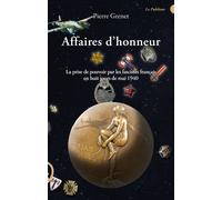 Affaires d'honneur La prise de pouvoir par les fascistes français en huit jours de mai 1940 - Pierre Grenet - Le publieur - broché - Récit