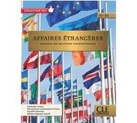 Affaires étrangères - Livre de l'élève Hélène Nguyen Gateff (Auteur), Nathalie Calvet (Auteur), Bernadette Couloumies-Friscic (Auteur), Aurélie Daoulas (Auteur), Bernadette Couloumies-Friscic (Auteur)