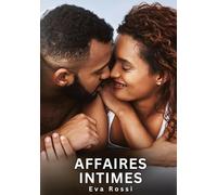 Affaires Intimes: Recueil d'Histoires Érotiques Taboues pour Adultes - Sexe, Tentations et Plaisirs Inavoués