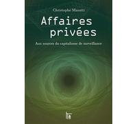 Affaires privées Aux sources du capitalisme de surveillance - Christophe Masutti - C&f Eds - broché - Essai