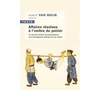 Affaires résolues à l'ombre du poirier Un manuel chinois de jurisprudence et d'investigation policière du XIIIe siècle - Robert Van Gulik - Tallandier - Poche - Essai