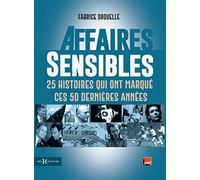 Affaires sensibles: 25 histoires qui ont marqué ces 50 dernières années