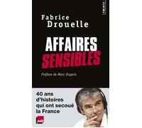 Affaires sensibles 40 ans d'histoires qui ont secoué la France - Fabrice Drouelle - Points - Poche - Essai