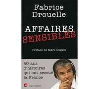 Affaires sensibles Fabrice Drouelle (Auteur), Marc Dugain (Préface)
