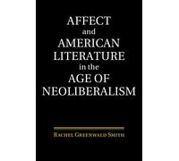 Affect And American Literature In The Age Of Neoliberalism