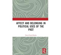 Affect And Belonging In Political Uses Of The Past