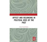 Affect And Belonging In Political Uses Of The Past