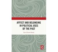 Affect And Belonging In Political Uses Of The Past