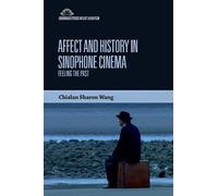 Affect and History in Sinophone Cinema: Feeling the Past