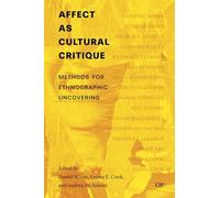 Affect As Cultural Critique: Methods for Anthropological Discovery