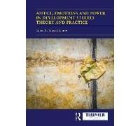 Affect, Emotions And Power In Development Studies Theory And Practice