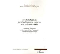 Affect et affectivité dans la philosophie moderne et la phénoménologie: Affekt und Affektivität in der neuzeitlichen Philosophie und der Phänomenologie