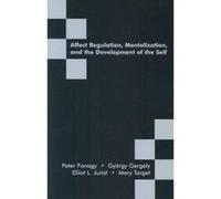Affect Regulation, Mentalization, and the Development of the Self - [Version Originale] Inconnu (Auteur)