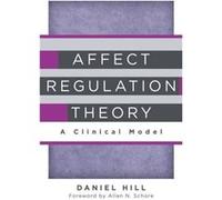 Affect Regulation Theory by Daniel Hill Hardcover Book Daniel Hill (Auteur)