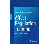 Affect Regulation Training: A Practitioners' Manual