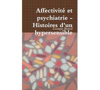 Affectivité et psychiatrie - Histoires d'un hypersensible
