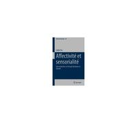 Affectivité Et Sensorialité