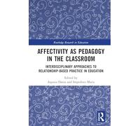 Affectivity As Pedagogy in the Classroom: Interdisciplinary Approaches to Relationship-based Practice in Education