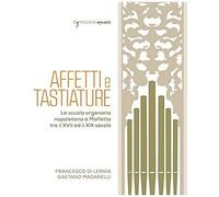 Affetti E Tastiature : L'école Napolitaine D'orgue Aux 17 Et 18 Èmes Siècles.