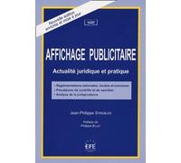 AFFICHAGE PUBLICITAIRE - 2ÈME ÉDITION: ACTUALITÉ JURIDIQUE ET PRATIQUE.