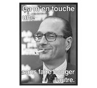 Affiche Chirac ça m'en touche une sans faire bouger l'autre - Made In France - Tableau décoration murale - Cadeau Anniversaire Chirac French Touch original rigolo (A2 (59,4 x 42 cm), Sans cadre)
