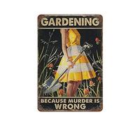 Affiche de nouveautéFer Peinture Jardinage Parce que le meurtre est faux Plaque en étain, Cadeau d'amateur de jardinage, Jardinage Art mural Rétro en métal Plaque en étain Vintage Signe pour la décora
