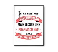 Affiche Je ne suis pas Superwoman, je suis Pharmacienne | Poster Tableau Métier Humour pour décoration murale qualité papier Premium A3