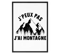 Affiche J'peux pas j'ai montagne - Made In France - Tableau décoration murale - Cadeau je peux pas j'ai montagne original rigolo (A3 (29,7 x 42 cm), Sans cadre)