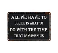 Affiche Métal Tout Ce Que Nous Avons À Décider, C'est Quoi Faire du Temps Qui Nous Est Donné. Décoration Plaque Poster Exquis Et Beau Signes en Étain pour Office Magasins Coopérative 20X30Cm