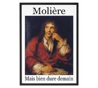 Affiche « Molière, mais bien dure demain - Made In France - Tableau décoration murale - Cadeau Anniversaire Humour original rigolo (A3 (29,7 x 42 cm), Sans cadre)