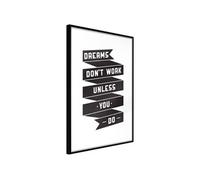 Affiche Murale Encadrée "Dreams Don't Come True on Their Own II" 30 x 42 cm Noir